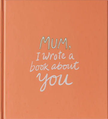 Mum, I Wrote a Book About You