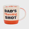 Coffee Mug - Dad's Morning Shot