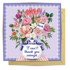 Greeting Card Can't Thank You Enough Mum