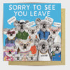Greeting Card Sorry To See You Leave
