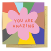 Greeting Card - You Are Amazing