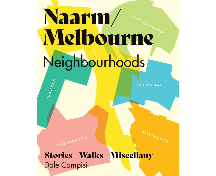 Naarm/Melbourne Neighbourhoods Stories, Walks and Miscellany