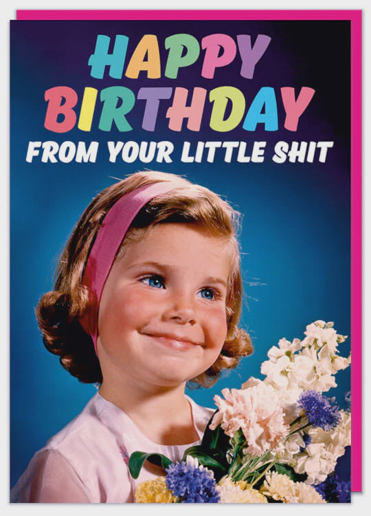 From your little shit girl Birthday Card