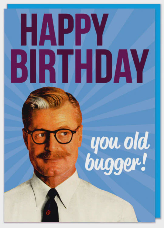 Happy Birthday You Old Bugger Card