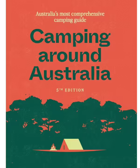 Camping around Australia 5th Edition - Australia's Most Comprehensive Camping Guide