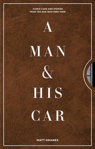 A Man & His Car - Iconic Cars and Stories from the Men Who Love Them - Handworks Nouveau Paperie