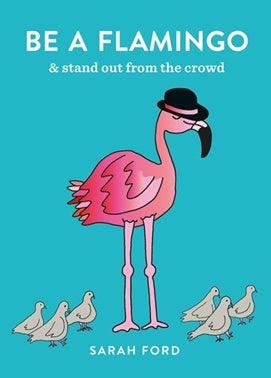 Be a Flamingo & Stand Out From The Crowd - Handworks Nouveau Paperie