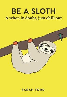Be a Sloth & When in Doubt, Just Chill Out. - Handworks Nouveau Paperie