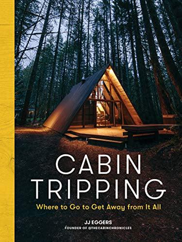 Cabin Tripping : Where to Go to Get Away from It All - Handworks Nouveau Paperie