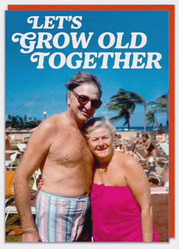Let's Grow Old Together Greeting Card