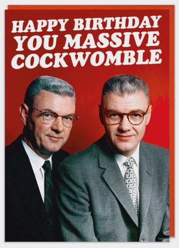 Happy Birthday You Massive Cockwomble Greeting Card