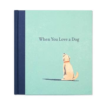 WHEN YOU LOVE A DOG - Handworks Nouveau Paperie